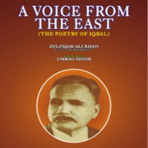 A VOICE FROM THE EAST (POETRY OF IQBAL)